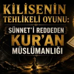 Kilisenin Tehlikeli Oyunu: Sünnet i Reddeden KUR AN Müslümanlığı